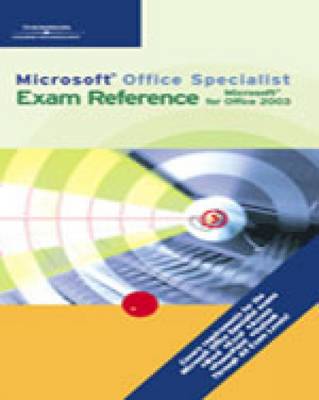 "Microsoft" Office Specialist Exam Reference for "Microsoft" Office 2003