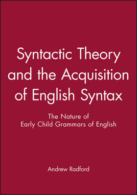 Syntactic Theory and the Acquisition of English Syntax