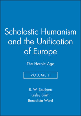 Scholastic Humanism and the Unification of Europe, Volume II