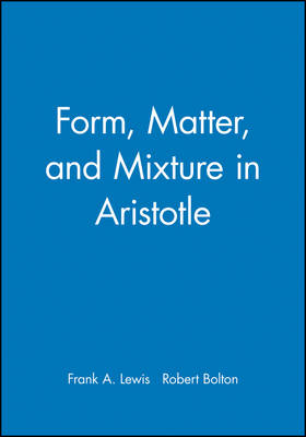 Form, Matter, and Mixture in Aristotle