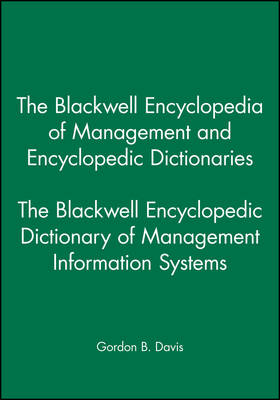 The Blackwell Encyclopedic Dictionary of Management Information Systems