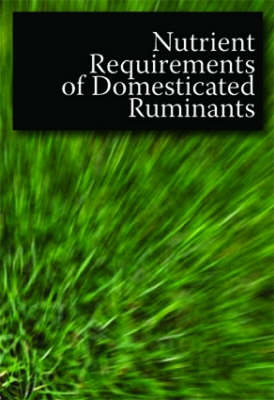 Nutrient Requirements of Domesticated Ruminants