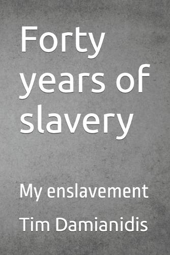 Forty years of slavery