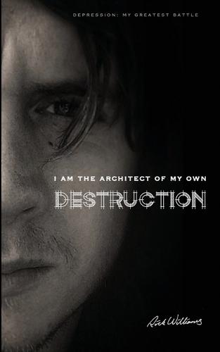 I am the Architect of my own Destruction