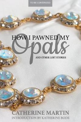 How I Pawned My Opals and Other Lost Stories
