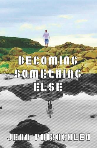 Becoming Something Else