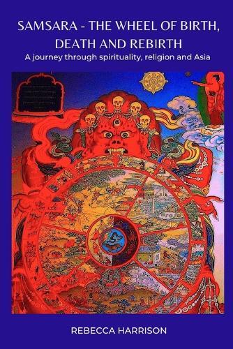 Samsara - the Wheel of Birth, Death and Rebirth