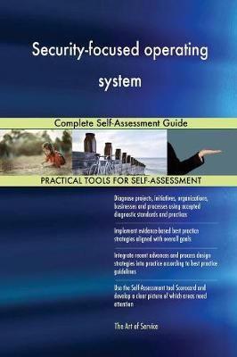 Security-Focused Operating System Complete Self-Assessment Guide