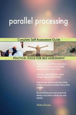 Parallel Processing Complete Self-Assessment Guide