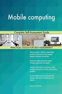 Mobile Computing Complete Self-Assessment Guide