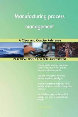 Manufacturing Process Management a Clear and Concise Reference
