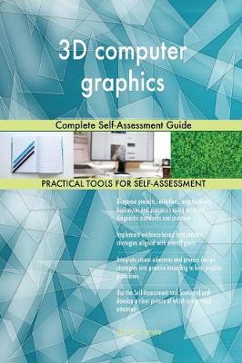 3D Computer Graphics Complete Self-Assessment Guide