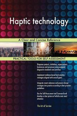 Haptic Technology a Clear and Concise Reference