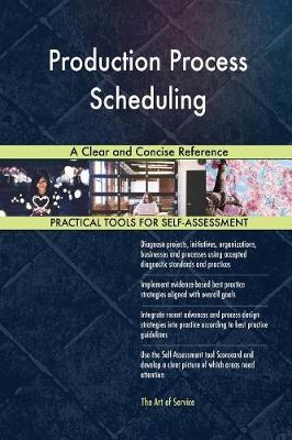 Production Process Scheduling a Clear and Concise Reference