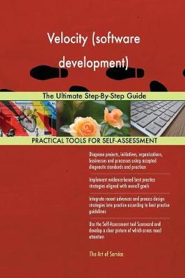 Velocity (Software Development) the Ultimate Step-By-Step Guide