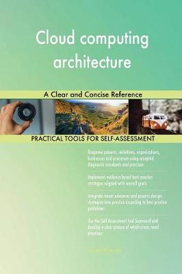 Cloud Computing Architecture a Clear and Concise Reference