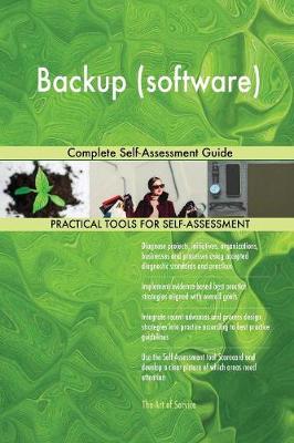 Backup (Software) Complete Self-Assessment Guide