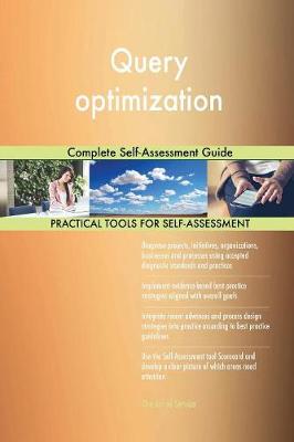 Query Optimization Complete Self-Assessment Guide