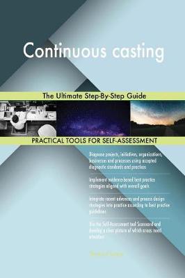 Continuous Casting the Ultimate Step-By-Step Guide