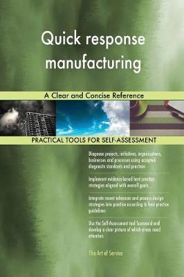Quick Response Manufacturing a Clear and Concise Reference