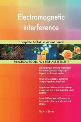 Electromagnetic Interference Complete Self-Assessment Guide