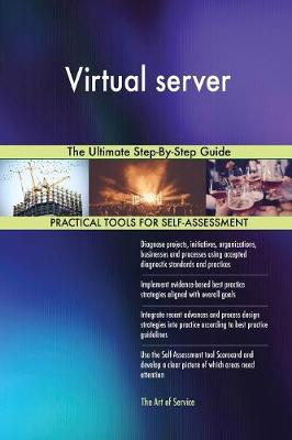 Virtual Server the Ultimate Step-By-Step Guide