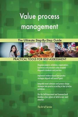 Value Process Management the Ultimate Step-By-Step Guide