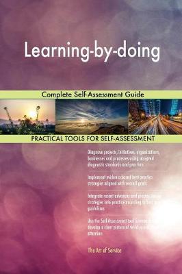 Learning-By-Doing Complete Self-Assessment Guide
