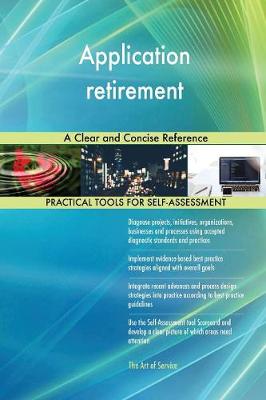 Application Retirement a Clear and Concise Reference