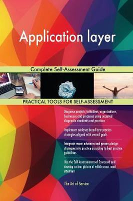 Application Layer Complete Self-Assessment Guide