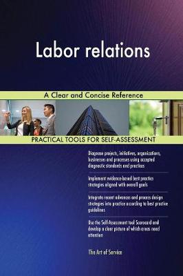 Labor Relations a Clear and Concise Reference