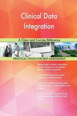 Clinical Data Integration a Clear and Concise Reference