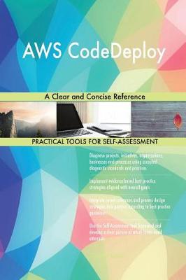 Aws Codedeploy a Clear and Concise Reference