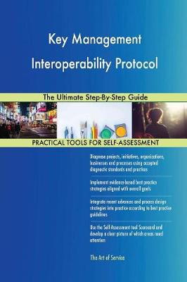 Key Management Interoperability Protocol the Ultimate Step-By-Step Guide