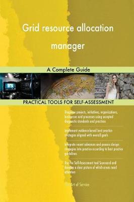 Grid Resource Allocation Manager a Complete Guide