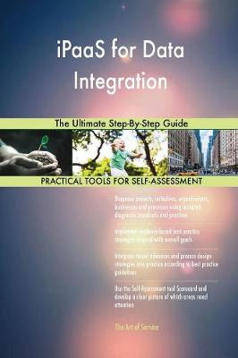 Ipaas for Data Integration the Ultimate Step-By-Step Guide