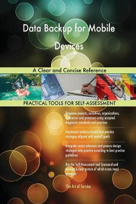 Data Backup for Mobile Devices a Clear and Concise Reference