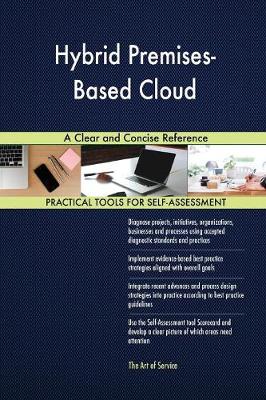 Hybrid Premises-Based Cloud a Clear and Concise Reference