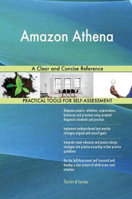 Amazon Athena a Clear and Concise Reference