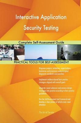 Interactive Application Security Testing Complete Self-Assessment Guide