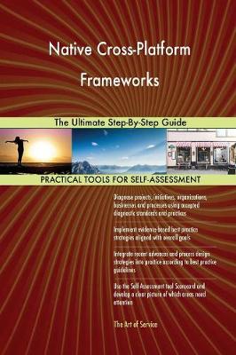 Native Cross-Platform Frameworks the Ultimate Step-By-Step Guide