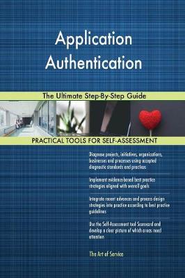 Application Authentication the Ultimate Step-By-Step Guide
