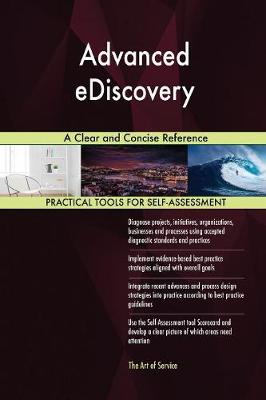 Advanced Ediscovery a Clear and Concise Reference