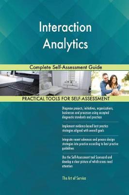 Interaction Analytics Complete Self-Assessment Guide