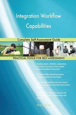 Integration Workflow Capabilities Complete Self-Assessment Guide