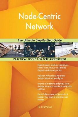 Node-Centric Network the Ultimate Step-By-Step Guide