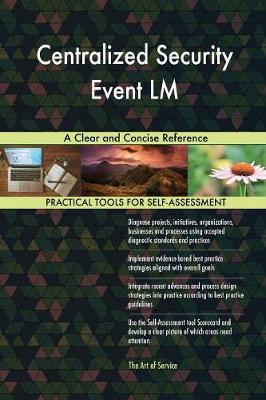 Centralized Security Event LM a Clear and Concise Reference