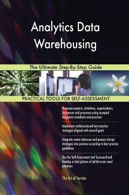 Analytics Data Warehousing the Ultimate Step-By-Step Guide