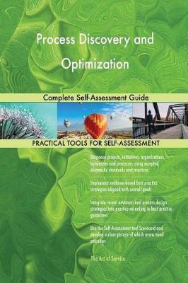 Process Discovery and Optimization Complete Self-Assessment Guide