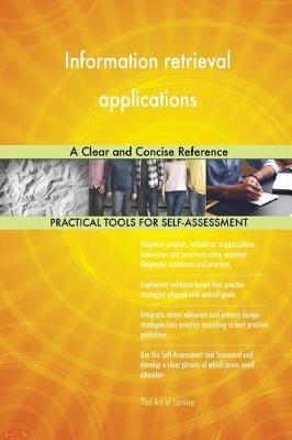 Information Retrieval Applications a Clear and Concise Reference